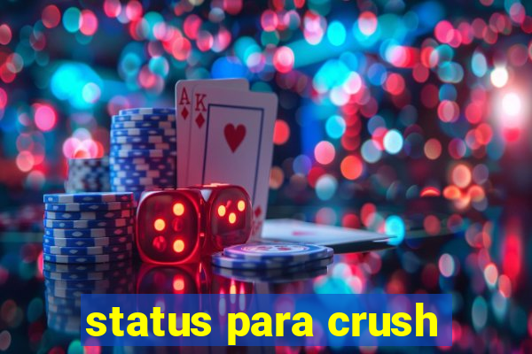 status para crush